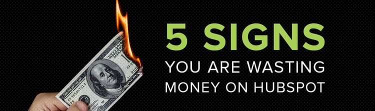 5 Signs You Are Wasting Money on HubSpot